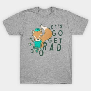 Let's Go Get Rad T-Shirt